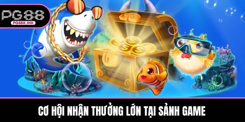 Cơ hội nhận thưởng lớn tại sảnh game