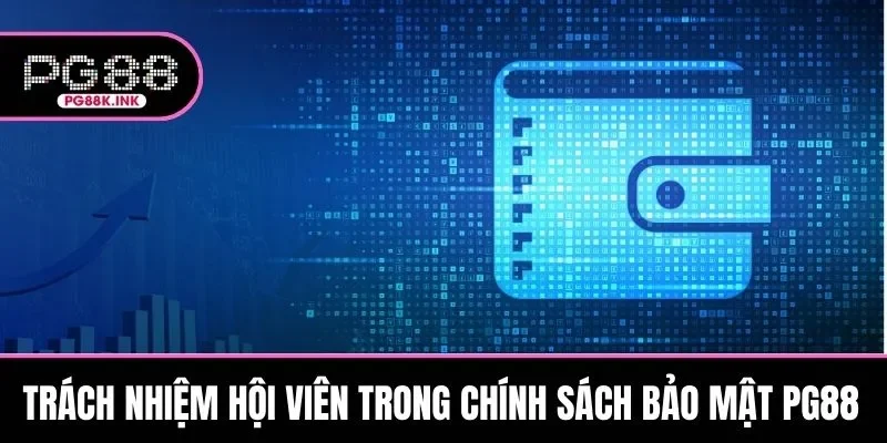 Thành viên cần ghi nhớ trách nhiệm bảo mật của bản thân
