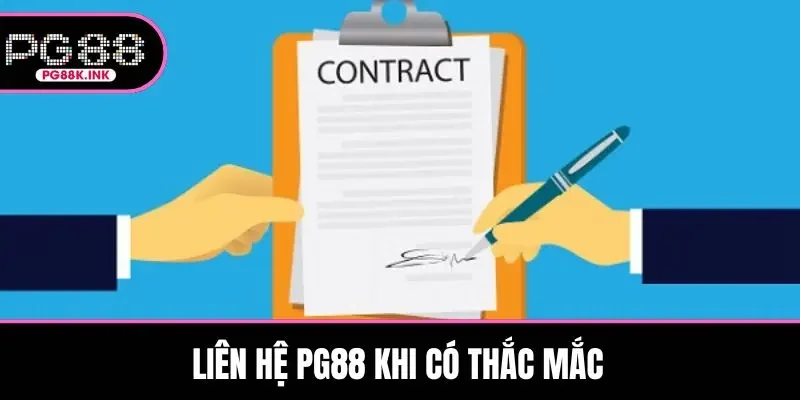 Liên hệ PG88 khi có thắc mắc
