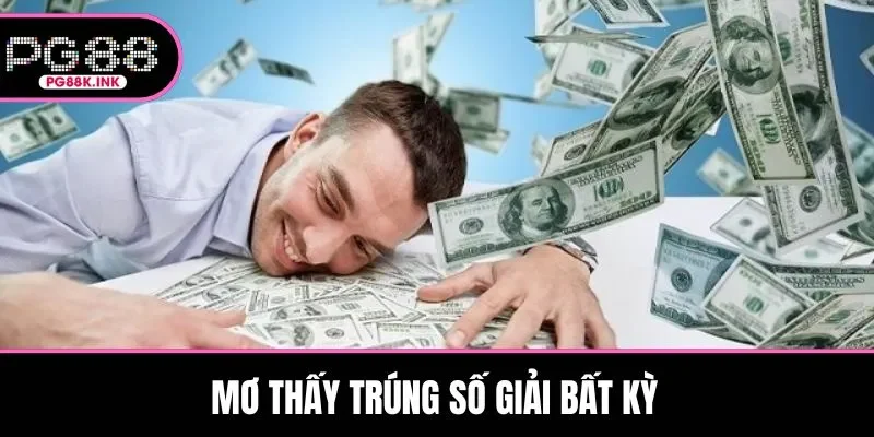 Mơ thấy trúng số giải bất kỳ
