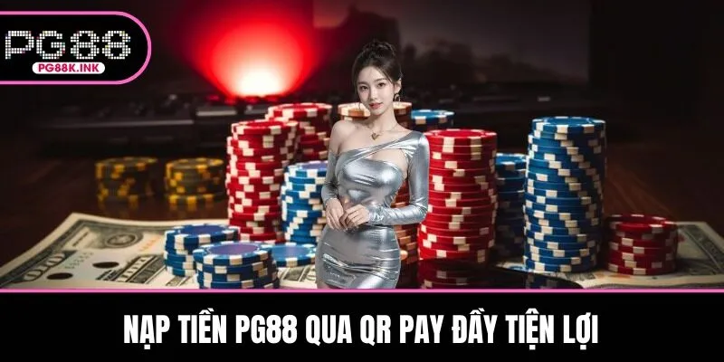 Nạp tiền PG88 qua QR Pay đầy tiện lợi
